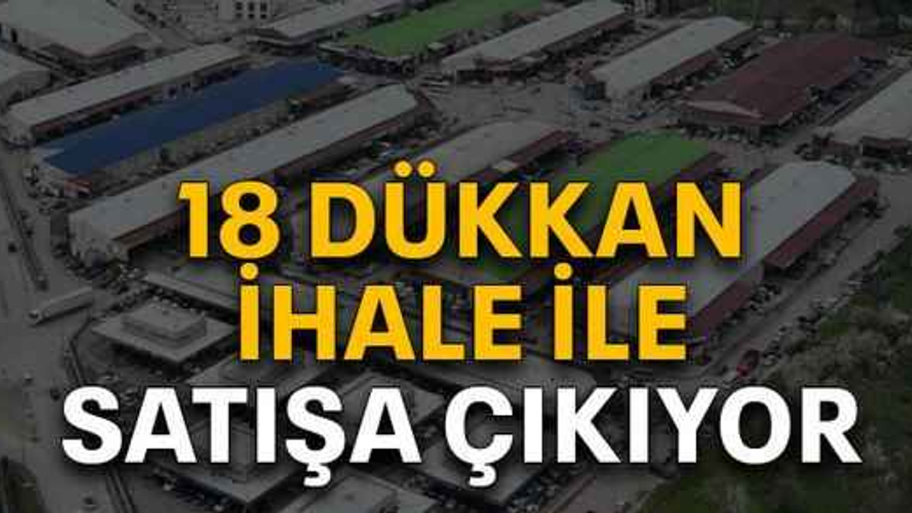 18 dükkan ihale ile satışa çıkıyor